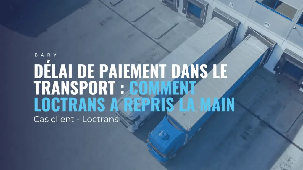 Délai de paiement dans le transport : comment Loctrans a repris la main